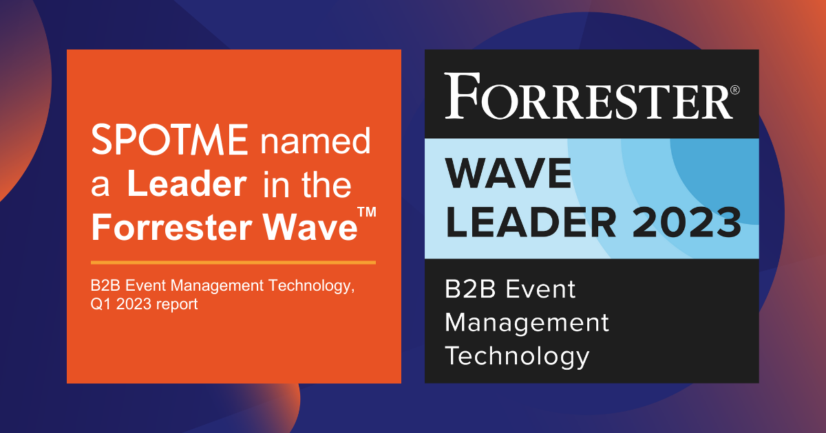 SpotMe named a Leader in The Forrester Wave™: B2B Event Management Technology, Q1 2023